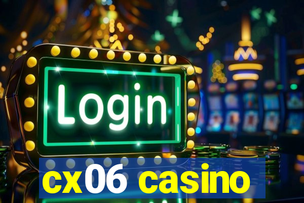 cx06 casino